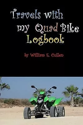 Travels with My Quad Bike by Cullen, William E. -Paperback