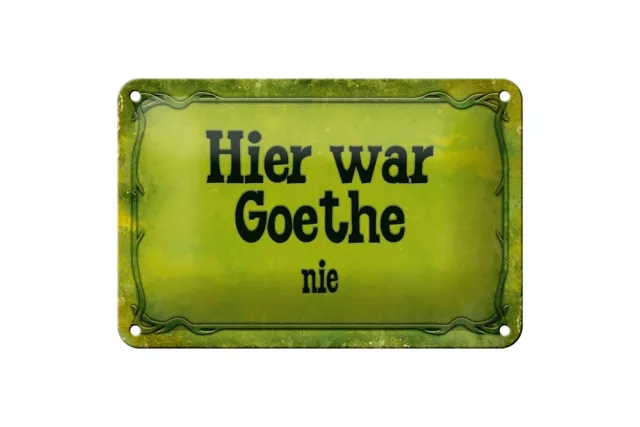 Blechschild Spruch 18x12 cm Hier war Goethe nie Metall Deko Schild