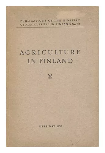 FINLAND. MINISTRY OF AGRICULTURE Agriculture in Finland 1937 First Edition Paper