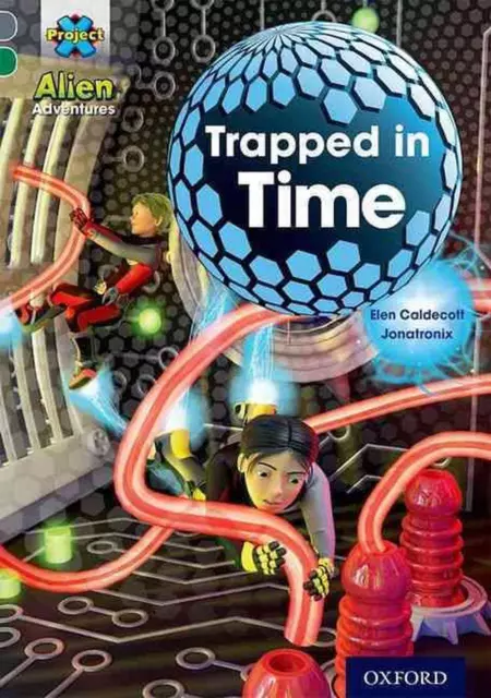 Project X Alien Adventures: Grey Book Band, Oxford Level 12: Trapped in Time by