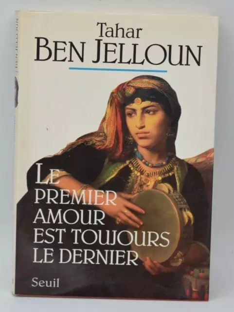 Le Premier Amour est toujours le dernier - Tahar Ben Jelloun - livre