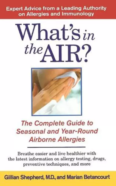 What's in the Air?: The Complete Guide to Seasonal and Year-Round Airb by Gillia