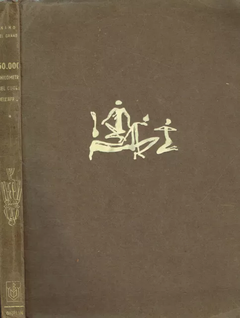 50.000 Km.nel Cuore Dell'africa. Spedizione Scientifica Del Grande. Nino Del Gra
