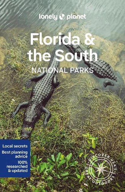 Lonely Planet Florida & the South's National Parks: 1 by Lonely Planet (English)