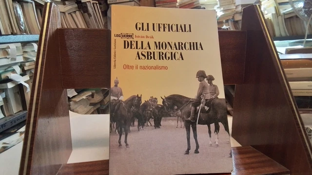 I. Deak, GLI UFFICIALI DELLA MONARCHIA ASBURGICA, 2003, 31o25