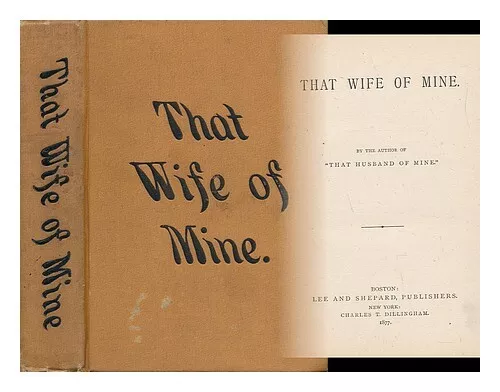 DENISON, MARY ANDREWS (1826-1911) That Wife of Mine 1877 First Edition Hardcover