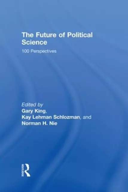 The Future of Political Science: 100 Perspectives by Gary King (English) Hardcov
