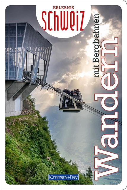 Wandern mit Bergbahnen Erlebnis Schweiz, Hallwag Kümmerly+Frey AG