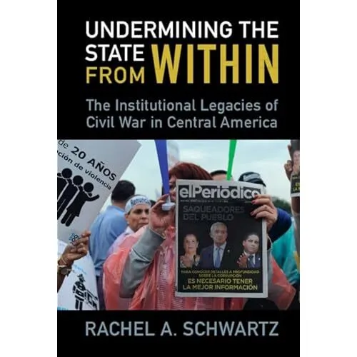 Undermining State from Within Institutional Legacies Civil War Ce… 9781009219938