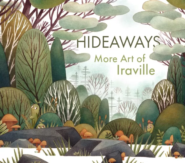 Hideaways: More Art De Iraville (Art ) Par Iraville),Ira Sluyterman Van Longueur