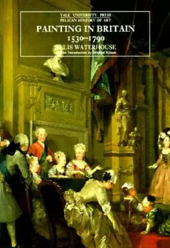 Painting in Britain: 1530-1790 (The Yale University Press Pelican History - GOOD