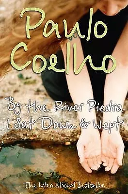 By the River Piedra, I Sat Down and Wept by Coelho, Paulo