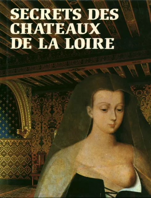 Livre secrets des châteaux de la Loire 1993  France Loisirs book