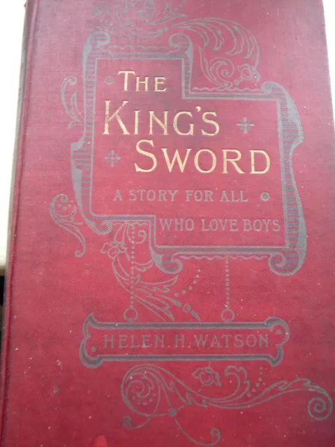 1895  The Kings Sword by Helen H Watson  RELIGIOUS TRACT SOCIETY