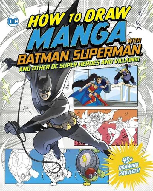Batman Dc Draw HOW TO DRAW Manga with Batman, Superman, and Other DC Super Heroes and ...