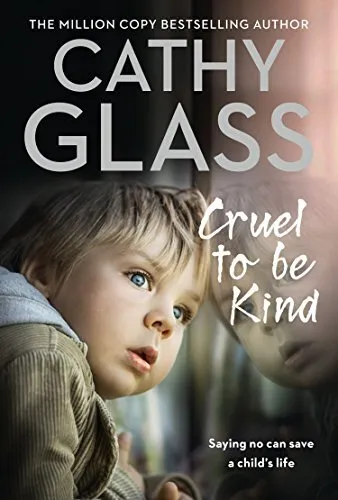 Cruel to Be Kind: Saying no can save a child’s life by Glass, Cathy, Paperback U
