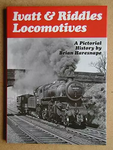 IVATT AND RIDDLES LOCOMOTIVES by Haresnape, Brian Book The Cheap Fast Free Post