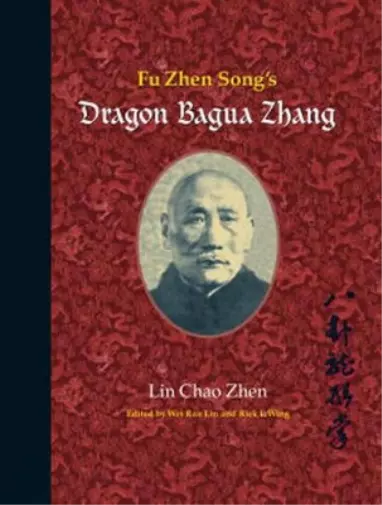 Lin Chao Zhen Fu Zhen Song's Dragon Bagua Zhang (Poche)
