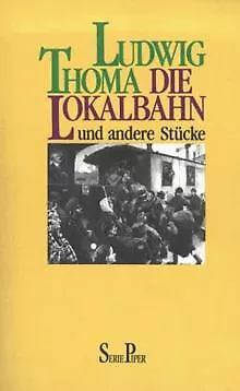 Die Lokalbahn und andere Stücke. von Ludwig Thoma | Buch | Zustand gut