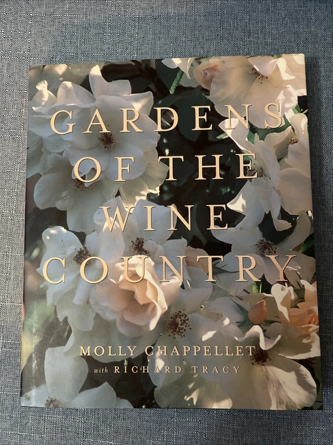 Gardens of the Wine Country Book Molly Chappellet Hardcover DJ 1998 FREE SHIP