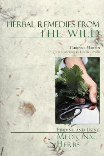 HERBAL REMEDIES FROM the Wild: Finding and Using Medicinal Herbs NEUF