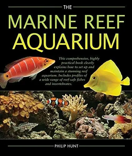 The Marine Reef Aquarium by Phil Hunt (2008, Hardcover)