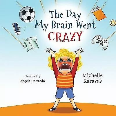 The Day My Brain Went Crazy: A Children's Book About Managing Emo 9780994555656