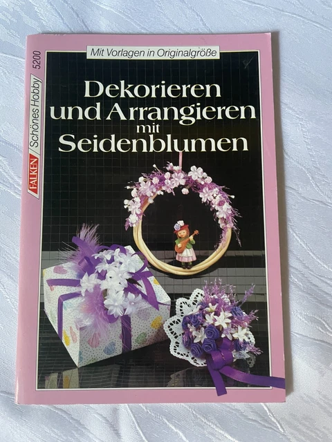 Dekorieren mit Seidenblumen von Marie Luise Spang TB Falken 5200 & Vorlagen 1991