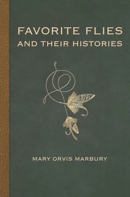 Favorite Flies and Their Histories by Mary Orvis Marbury Hardcover Book