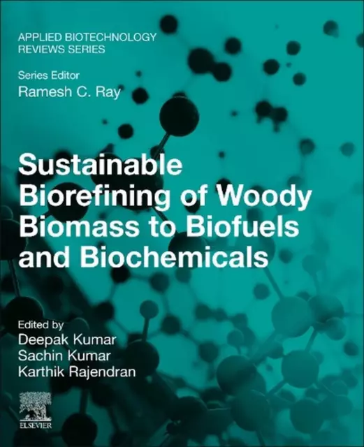 Sustainable Biorefining of Woody Biomass to Biofuels and Biochemicals by Deepak