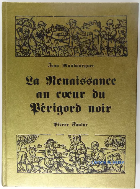 La renaissance au coeur du Périgord noir Jean Maubourget 1976