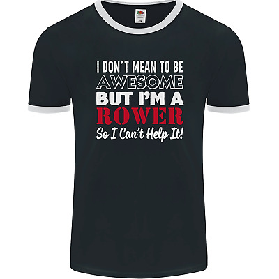 I Dont Mean to Be but Im a Rower Rowing Mens Ringer T-Shirt FotL