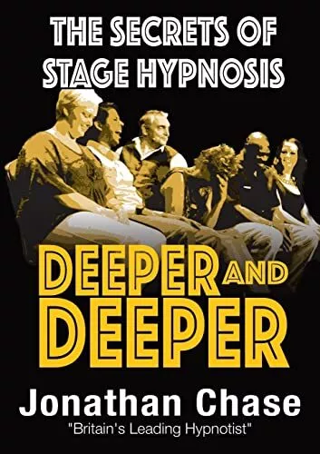 Deeper and Deeper: The Secrets of Stage Hypnosis by Jonathan Chase Paperback The