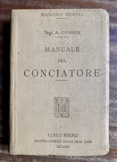Dott. Augusto Gansser - Manuale del Conciatore - 1913 Hoepli Editore