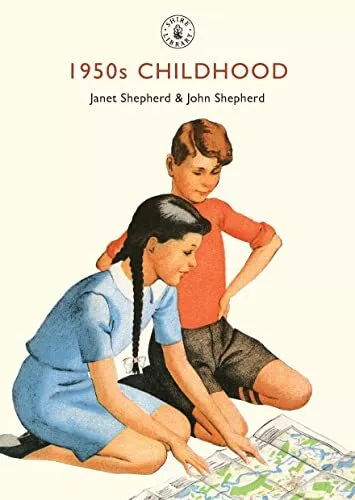 1950er Jahre Kindheit: Aufwachsen im Nachkriegsgroßbritannien von Janet Shepherd