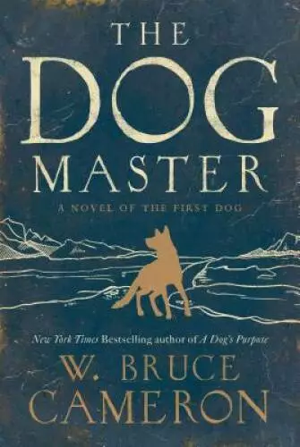 The Dog Master: A Novel of the First Dog - Hardcover By Cameron, W. Bruce - GOOD