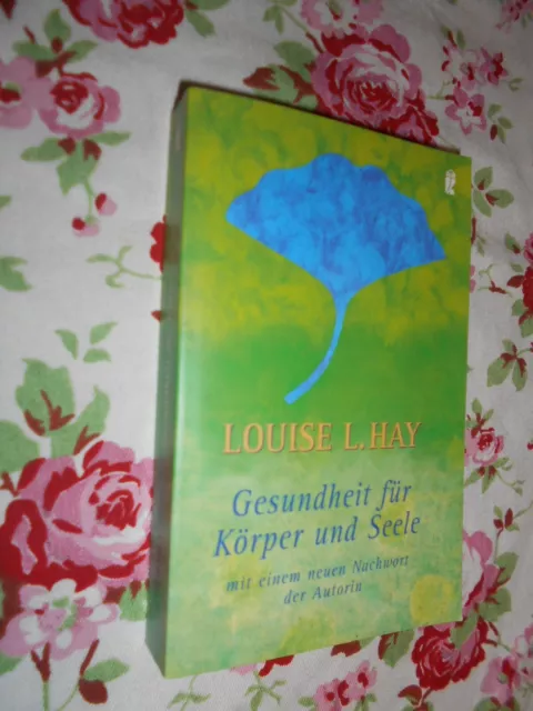 Gesundheit für Körper und Seele von Louise L. Hay