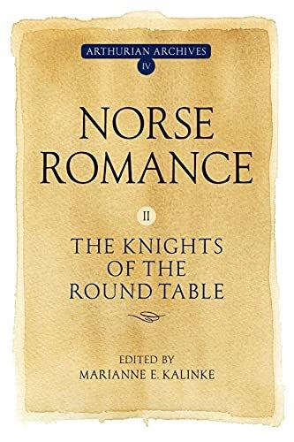 Norse Romance II - The Knights of the Round Table Marianne E. Kalinke New Book