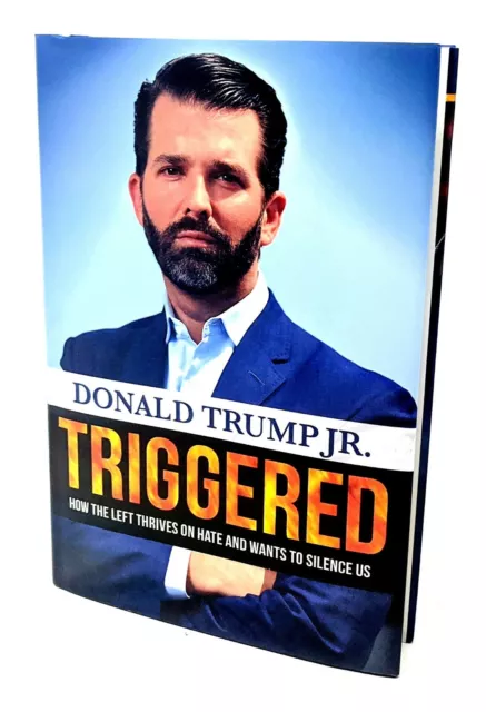 Triggered: How the Left Thrives on Hate & Wants to Silence Us ~ Donald Trump Jr.