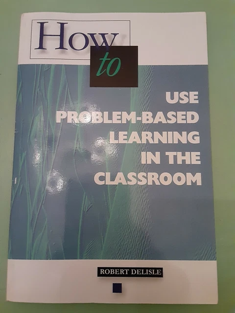 HOW TO USE Problem-Based Learning in the Classroom by Association for ...