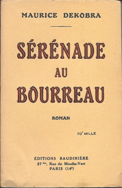"Sérénade Au Bourreau". Maurice Dekobra - Editions Baudinière (1928)