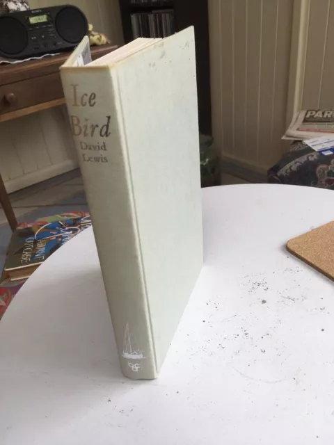 Ice Bird Hardcover Book by David Lewis 1975 Antarctic Voyage Biography Novel