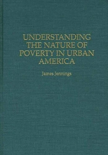 JAMES JENNINGS UNDERSTANDING the Nature of Poverty in Urban A ...