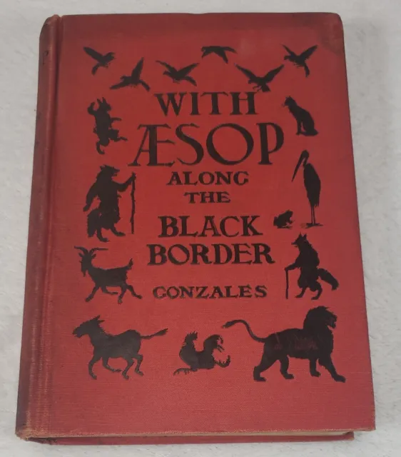 WITH AESOP ALONG THE BLACK BORDER, Ambrose E. Gonzales, 1924 Gullah Tales