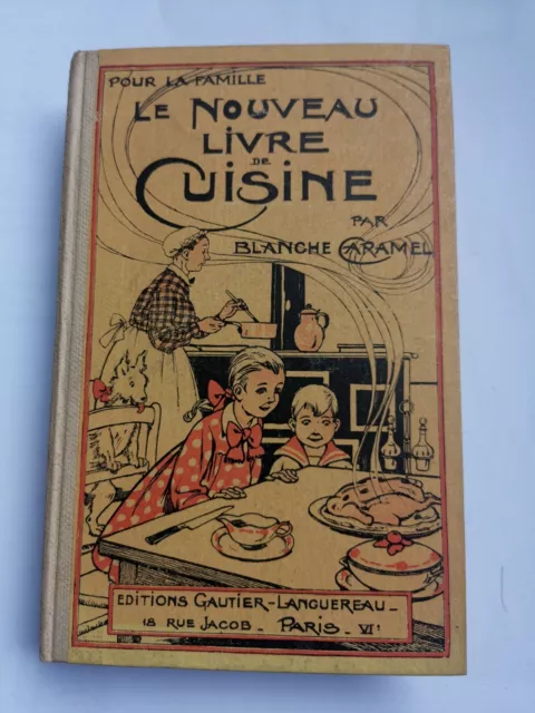 Le nouveau livre de cuisine Par Blanche Caramel 1949