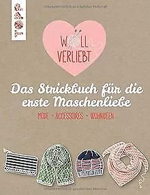 Wollverliebt: Das Strickbuch für die erste Maschenliebe ... | Buch | Zustand gut