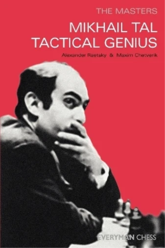Alexander Der Raetsky Maxim Chetverik Mikhail Tal: Tactical Genius (Paperback)