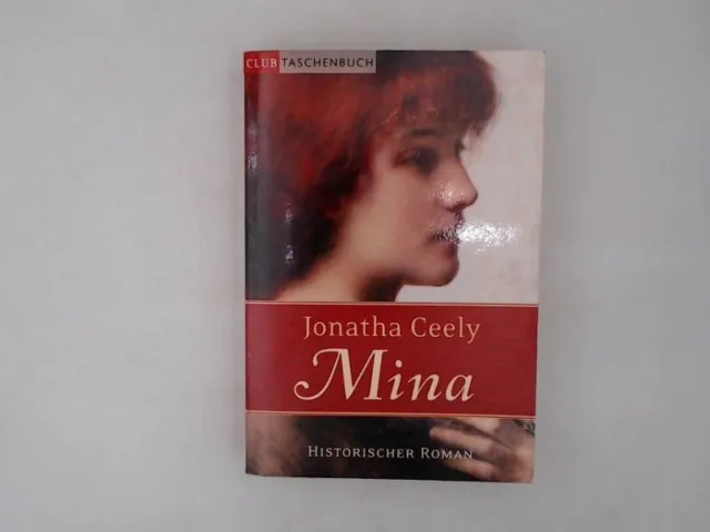 Mina : historischer Roman / Jonatha Ceely. Aus dem Amerikan. von Elfriede Pesche