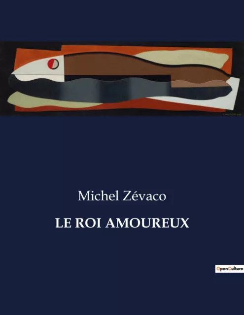 Michel Zévaco | LE ROI AMOUREUX | Taschenbuch | Französisch (2023) | Paperback