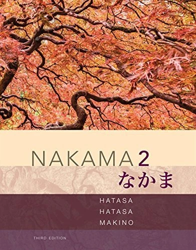 NAKAMA 2: JAPANESE COMMUNICATION, CULTURE, CONTEXT By Yukiko Abe Hatasa & Kazumi